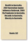 Health in Australia: 2007 Australian Equine Influenza Outbreak, 2009 Flu Pandemic in Australia, Hiv|aids in Australia, Obesity in Australia