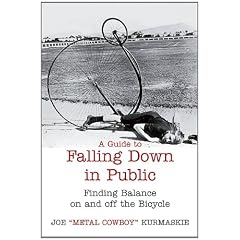 A Guide to Falling Down in Public: Finding Balance On And Off The Bicycle
