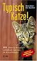 Typisch Katze!: 101 schnurrige Fragen und verbl�ffende Antworten f�r Katzenliebhaber