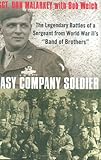 Easy Company Soldier: The Legendary Battles of a Sergeant from World War II's "Band of Brothers"