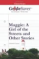 GradeSaver (TM) ClassicNotes Maggie: A Girl of the Streets and Other Stories Study Guide