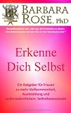 Bild zu: Erkenne dich Selbst: Ein Ratgeber f&uuml;r Frauen zu mehr Vollkommenheit, Ausstrahlung und au&szlig;erordentlichem Selbstbewusstsein