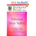 Erkenne dich Selbst: Ein Ratgeber f�r Frauen zu mehr Vollkommenheit, Ausstrahlung und au�erordentlichem Selbstbewusstsein