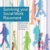 Surviving Your Social Work Placement | [Sarah Leigh, Chris Gay, Karen Jones, Robert Lomax]