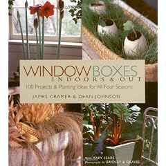 Window Boxes Indoors & Out: 100 Projects & Planting Ideas for All Four Seasons