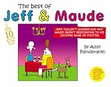 The best of Jeff & Maude : (and the rest of their odd squad!)