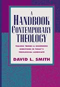 Handbook of Contemporary Theology, A: Tracing Trends and Discerning Directions in Today's Theological Landscape