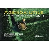 Agenda Utile pour un Monde Durable 2011par Arthus-Bertrand Yann