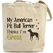Canvas Tote Bag Beige  My American Pit Bull Terrier , Thinks I Am Great  Dog