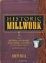 Historic Millwork: A Guide to Restoring and Re-creating Doors, Windows, and Moldings of the Late Nineteenth Through Mid-Twentieth Centuries
