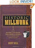 Historic Millwork: A Guide to Restoring and Re-creating Doors, Windows, and Moldings of the Late Nineteenth Through Mid-Tw...
