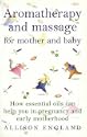 Aromatherapy and Massage for Mother and Baby