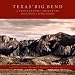 Texas' Big Bend: A Photographic Adventure from the Pecos to the Rio Grande