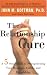 The Relationship Cure: A 5 Step Guide to Strengthening Your Marriage, Family, and Friendships