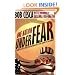 One Nation Under Fear: Scaredy Cats and Fear-Mongers in the Home of the Brave (And What You Can Do About It)