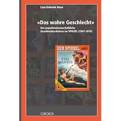 �Das wahre Geschlecht�: Der popul�rwissenschaftliche Geschlechterdiskurs im SPIEGEL (1947-2010)