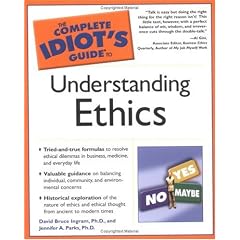 The Complete Idiot's Guide to Understanding Ethics