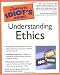 The Complete Idiot's Guide(R) To Understanding Ethics