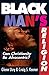 Black Man's Religion: Can Christianity Be Afrocentric?