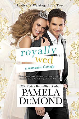 Royally Wed: A Romantic Comedy (Ladies-in-Waiting Book 2)