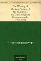 The Winning of the West, Volume 3: The Founding of the Trans-Alleghany Commonwealths, 1784-1790