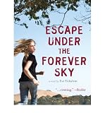 [ { ESCAPE UNDER THE FOREVER SKY } ] by Yohalem, Eve (AUTHOR) Nov-16-2011 [ Paperback ]