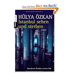 Istanbul sehen und sterben -: Kommissar �zakins zweiter Fall - Roman