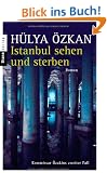 Istanbul sehen und sterben -: Kommissar �zakins zweiter Fall - Roman