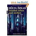 Istanbul sehen und sterben -: Kommissar �zakins zweiter Fall - Roman