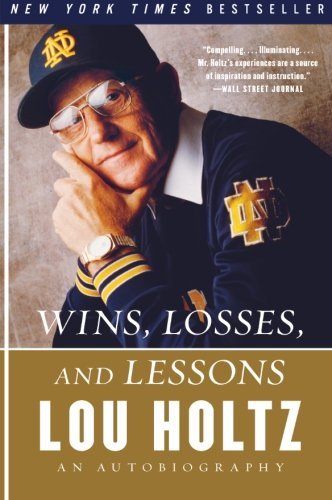 Wins, Losses, and Lessons: An Autobiography [Paperback] [2007] (Author) Lou Holtz