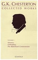 The Collected Works of G.K. Chesterton, Vol. 1: Heretics, Orthodoxy, the Blatchford Controversies (Collected Works of G. K. Chesterton)
