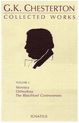 The Collected Works of G.K. Chesterton, Vol. 1: Heretics, Orthodoxy, the Blatchford Controversies (Collected Works of G. K. Chesterton)
