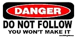 Danger Do Not Follow You Will Not Make It Offroad Bumper Sticker / Decal