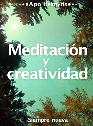 Meditación y creatividad: Siempre nueva (Spanish Edition)