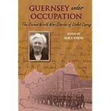 guernsey under occupation the second world war diaries of violet carey