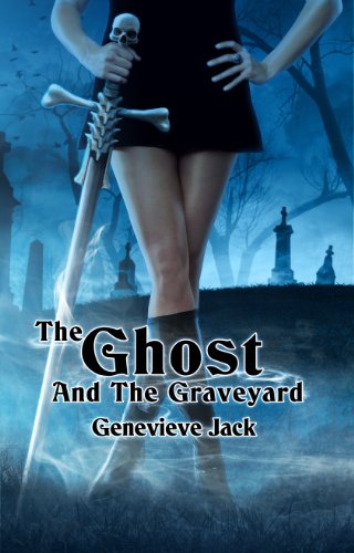 The Ghost and The Graveyard (The Monk's Hill Witch) by Genevieve Jack
