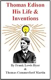Thomas Edison, His Life and Inventions
