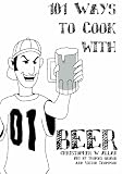 101 Ways To Cook With Beer
