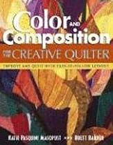 Color and Composition for the Creative Q: Improve Any Quilt with Easy-to-Follow Lessons