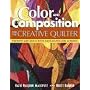 Color and Composition for the Creative Q: Improve Any Quilt with Easy-to-Follow Lessons