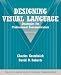 Designing Visual Language: Strategies for Professional Communicators (Part of the Allyn & Bacon Series in Technical Communication) (2nd Edition)