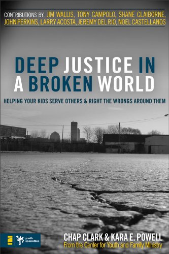 Deep Justice in a Broken World: Helping Your Kids Serve Others and Right the Wrongs around Them (Youth Specialties)
