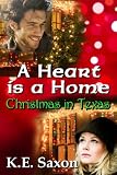 A Heart Is A Home: Christmas in Texas (Sensual Contemporary Romance Novella) (Texas Lovers Series)