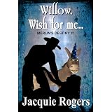 Willow, Wish For Me (Merlin's Destiny -- Short Story)