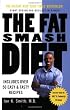 The Fat Smash Diet: The Last Diet You'll Ever Need