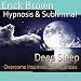 Deep Sleep Overcome Insomnia Self Hypnosis Guided Meditation Subconscious Affirmations