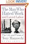 The Man Who Hated Work and Loved Labor: The Life and Times of Tony Mazzocchi