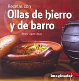 Recetas con ollas de hierro y de barro / Cooking in Pots of Iron and Clay (Spanish Edition)
