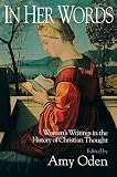 Buy : In Her Words: Womens Writings in the History of Christian Thought