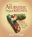 The Ayurvedic Vegan Kitchen: Finding Harmony Through Food